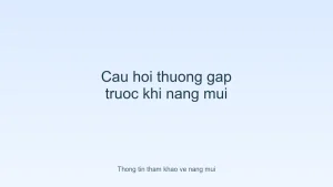 Các câu hỏi thường gặp trước khi nâng mũi